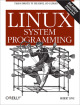 Linux System Programming: Talking Directly to the Kernel and C Library (Second Edition)